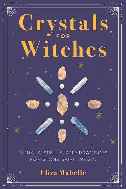 Книга Crystals for Witches: Rituals, Spells, and Practices for Stone Spirit Magic 