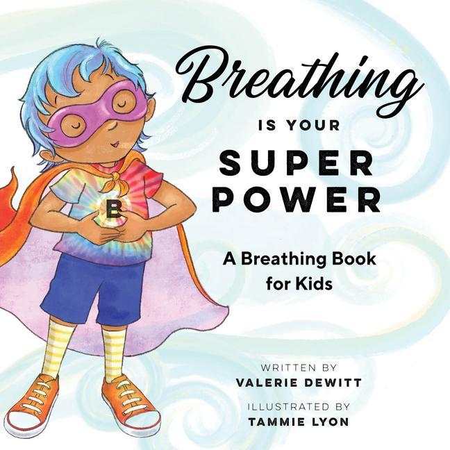 Книга Breathing Is Your Superpower: A Breathing Book for Kids 