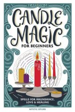 Carte Candle Magic for Beginners: Spells for Abundance, Love, and Healing 