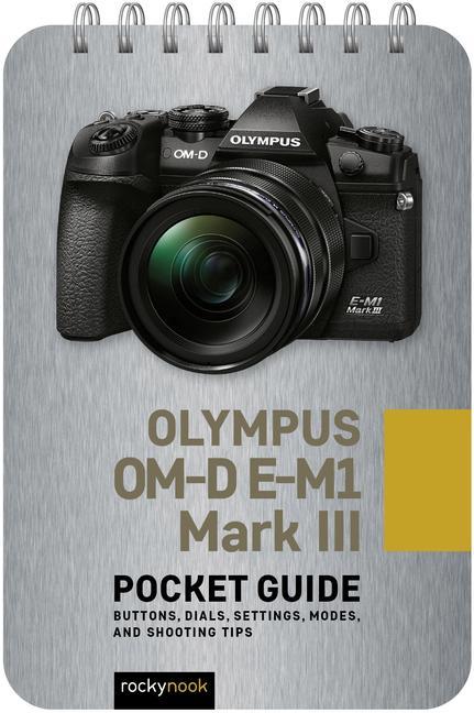 Carte Olympus OM-D E-M1 Mark III: Pocket Guide 