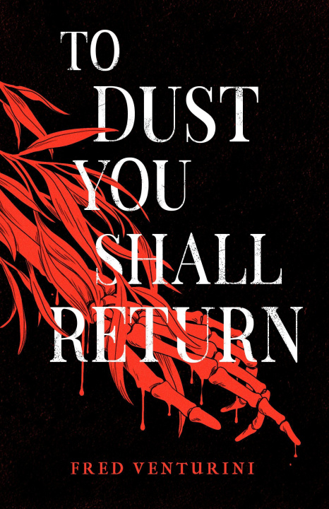 Buch To Dust You Shall Return Fred Venturini