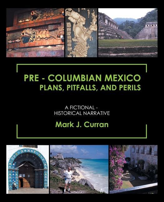 Knjiga Pre - Columbian Mexico Plans, Pitfalls, and Perils Mark J. Curran
