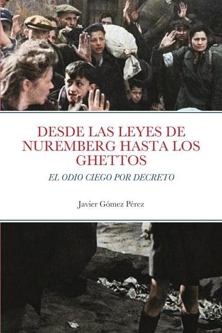 Könyv Desde Las Leyes de Nuremberg Hasta Los Ghettos 