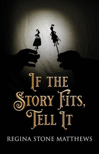 Knjiga If the Story Fits Tell It Regina Stone Matthews