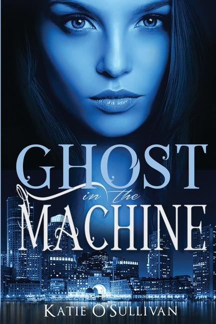 Knjiga Ghost in the Machine Katie O'Sullivan