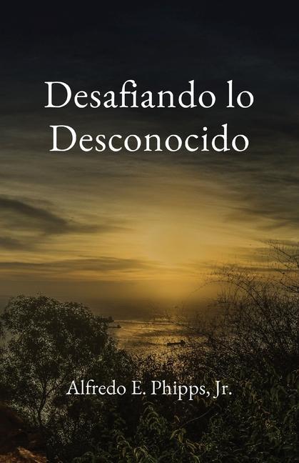 Knjiga Desafiando lo Desconocido Alfredo E. Phipps