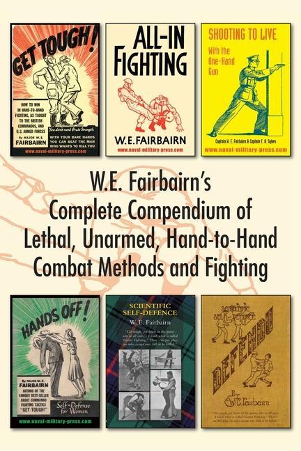 Carte W.E. Fairbairn's Complete Compendium of Lethal, Unarmed, Hand-to-Hand Combat Methods and Fighting 