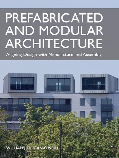 Knjiga Prefabricated and Modular Architecture William Hogan-O'Neill