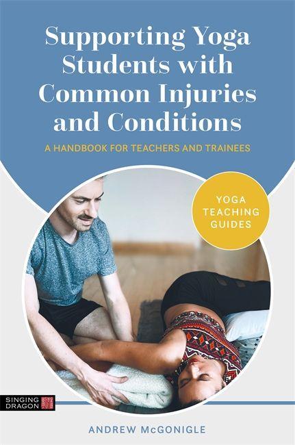 Книга Supporting Yoga Students with Common Injuries and Conditions ANDREW MCGONIGLE