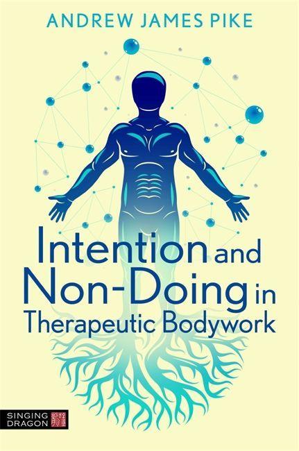 Kniha Intention and Non-Doing in Therapeutic Bodywork 