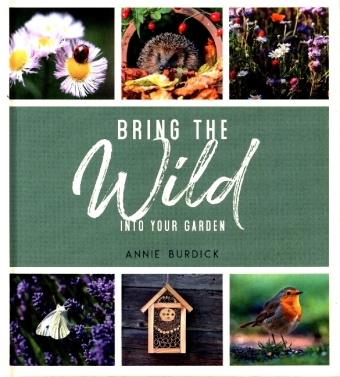 Knjiga Bring the Wild into Your Garden ANNIE BURDICK