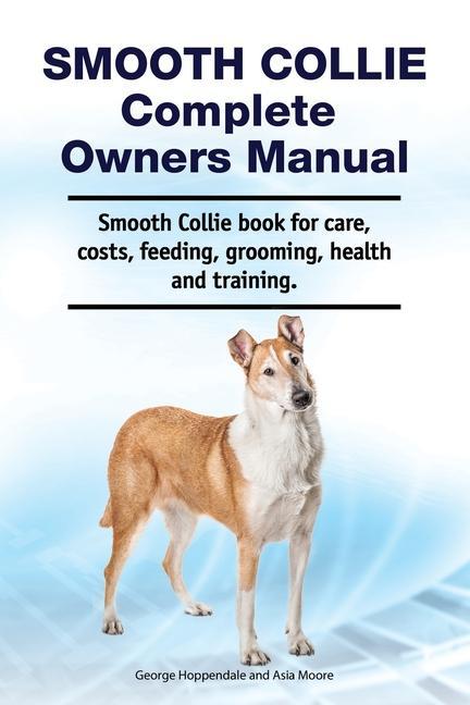 Kniha Smooth Collie Complete Owners Manual. Smooth Collie book for care, costs, feeding, grooming, health and training. George Hoppendale
