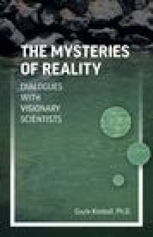 Knjiga Mysteries of Reality, The - Dialogues with Visionary Scientists Ph.D.