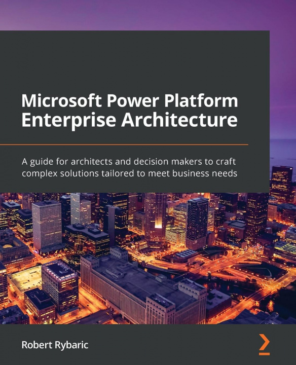 Kniha Microsoft Power Platform Enterprise Architecture Robert Rybaric