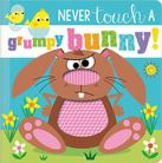 Book Never Touch a Grumpy Bunny! ROSIE GREENING