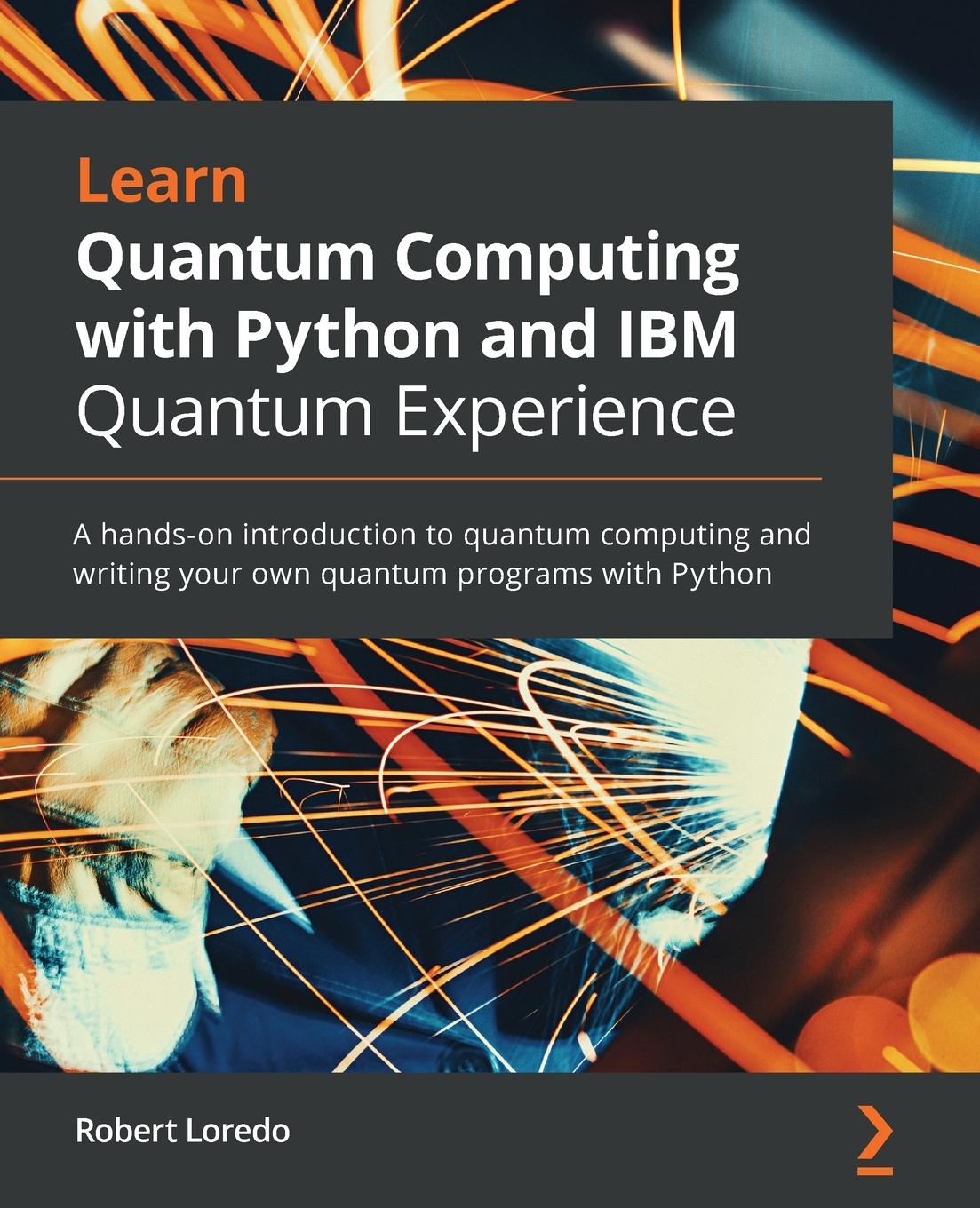 Knjiga Learn Quantum Computing with Python and IBM Quantum Experience Robert Loredo