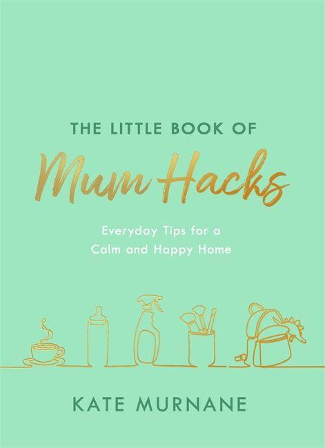 Kniha Little Book of Mum Hacks Kate Murnane