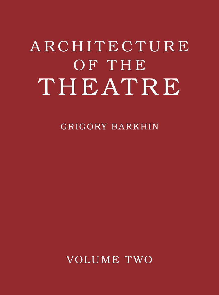 Carte Architecture of the Theatre: Volume 2 Grigory Barkhin