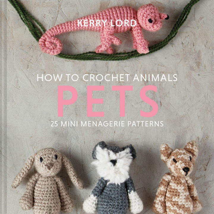 Книга How to Crochet Animals: Pets KERRY LORD