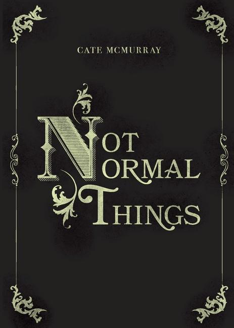 Livro Not Normal Things Cate McMurray