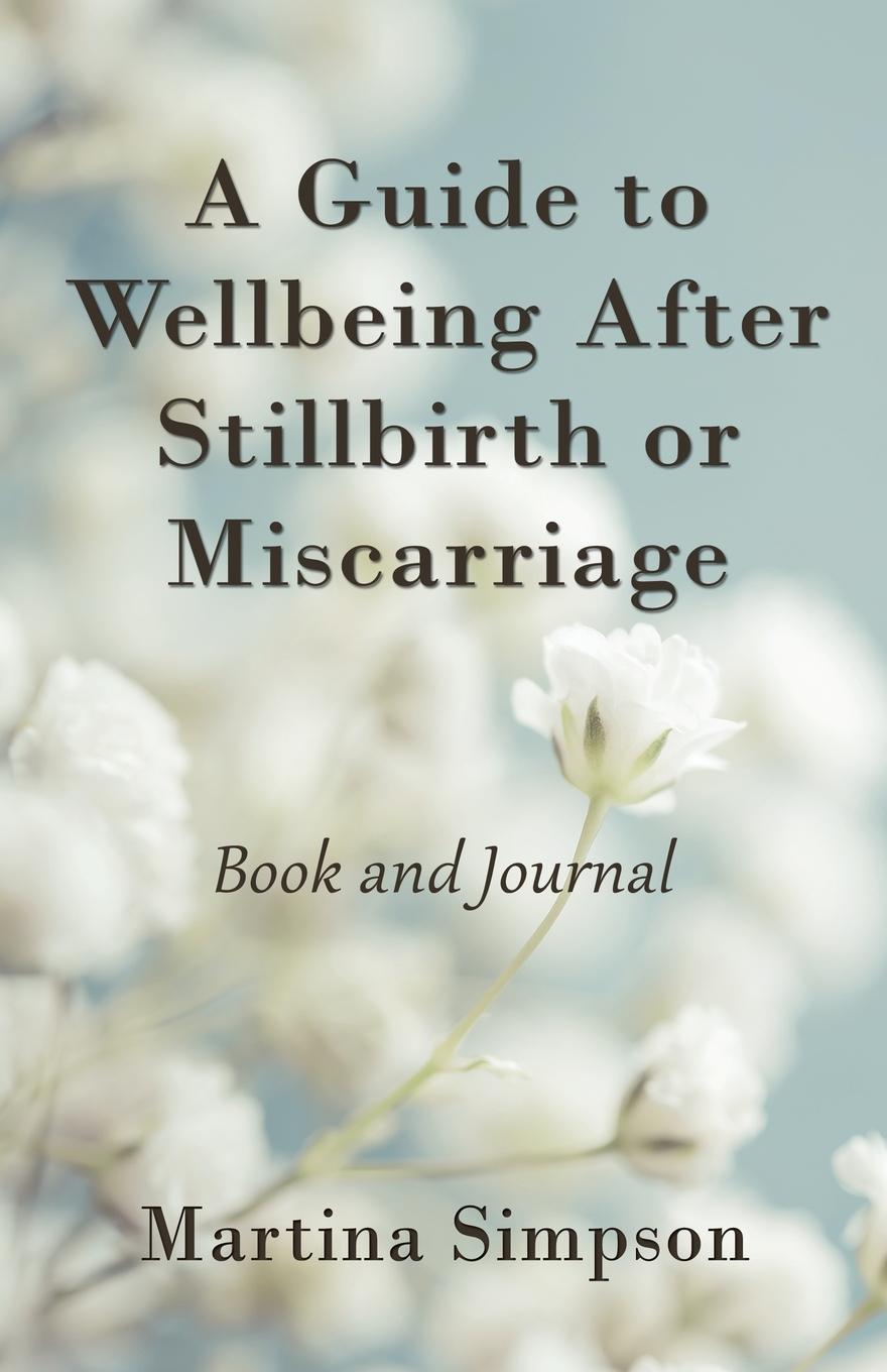 Buch Guide to Wellbeing After Stillbirth or Miscarriage Martina Simpson