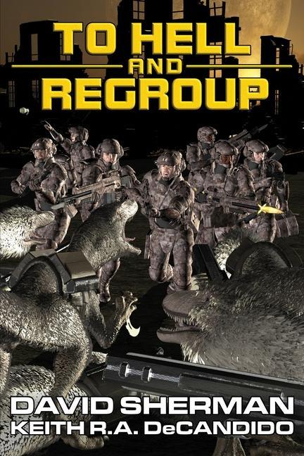 Kniha To Hell and Regroup Keith R. A. Decandido