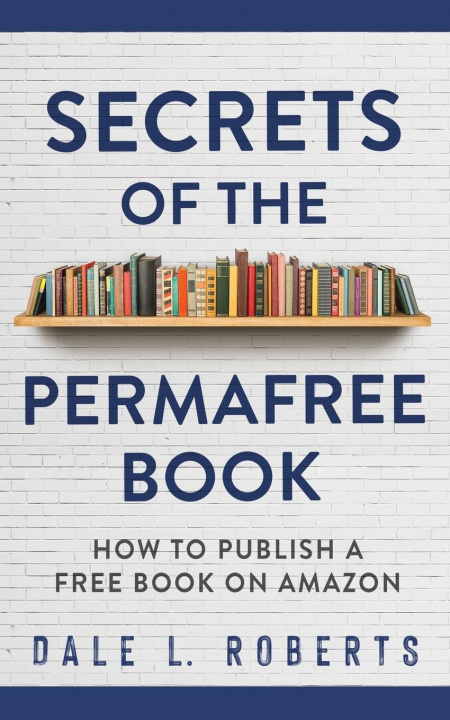 Buch Secrets of the Permafree Book Dale L. Roberts