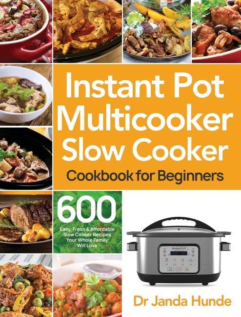Kniha Instant Pot Multicooker Slow Cooker Cookbook for Beginners 