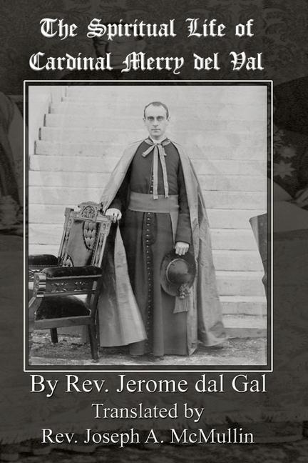 Kniha The Spiritual Life of Cardinal Merry del Val Joseph McMullin