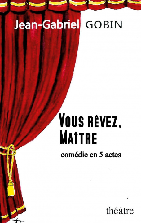 Книга Vous Revez, Maitre Jean-Gabriel Gobin