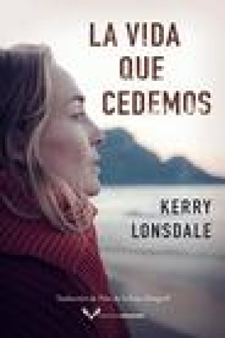 Knjiga La vida que cedemos Kerry Lonsdale