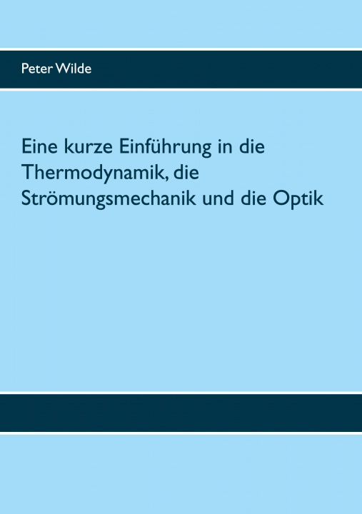 Kniha Eine kurze Einfuhrung in die Thermodynamik, die Stroemungsmechanik und die Optik 