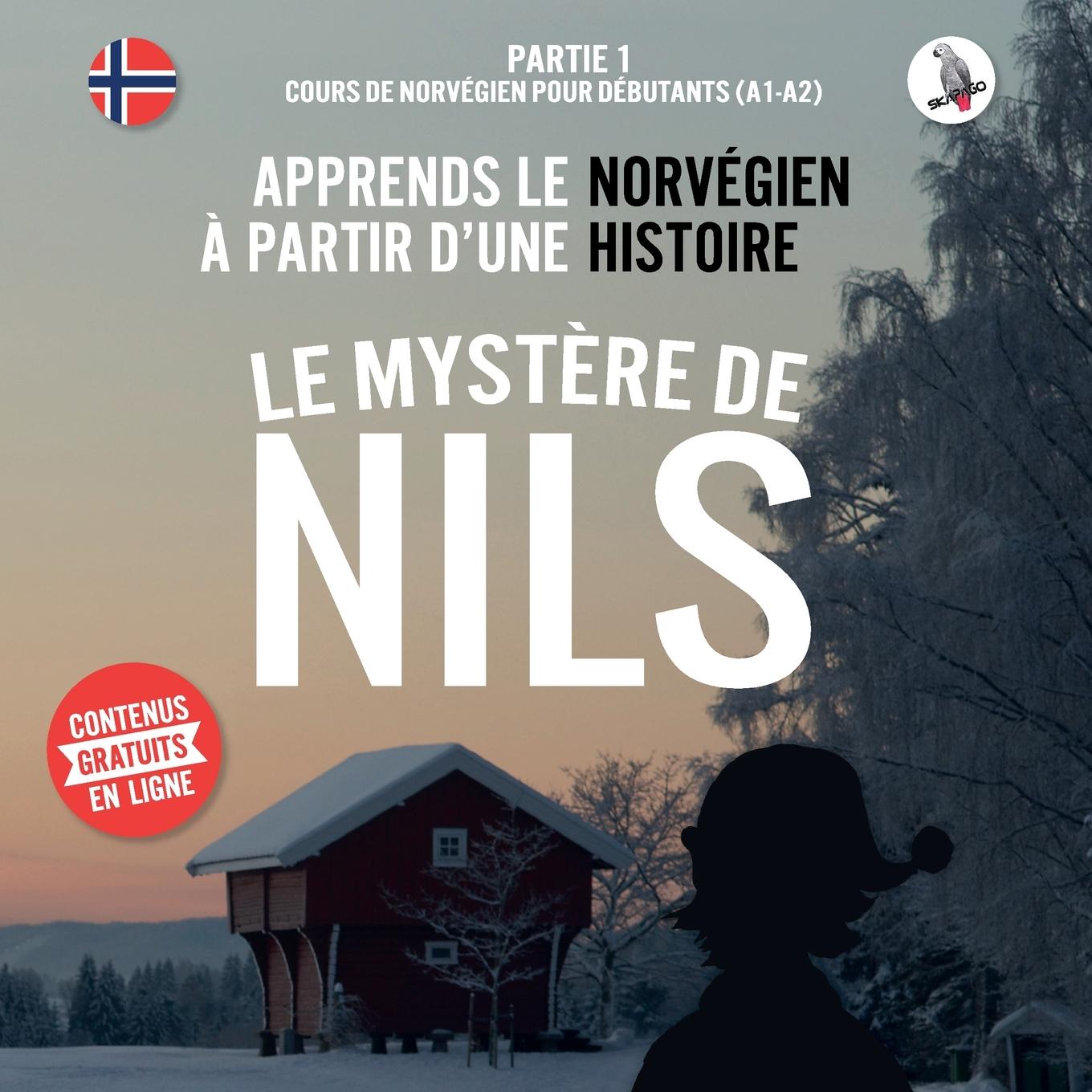 Könyv mystere de Nils. Partie 1 - Cours de norvegien pour debutants (A1/A2). Apprends le norvegien a partir d'une histoire. Skalla Werner Skalla