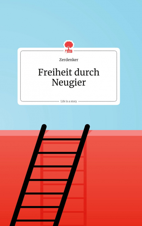 Knjiga Freiheit durch Neugier. Life is a Story - story.one Zerdenker