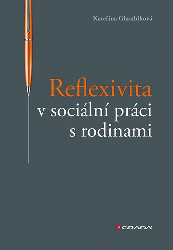 Kniha Reflexivita v sociální práci s rodinami Kateřina Glumbíková