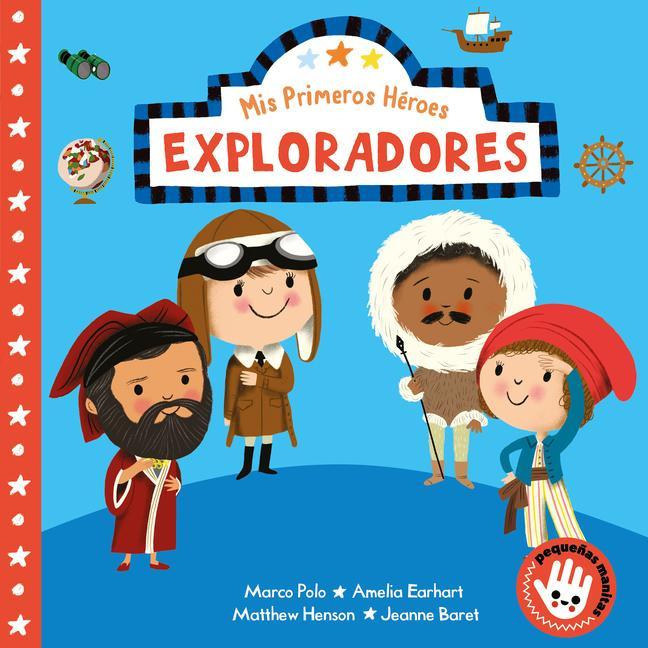 Kniha Exploradores (Mis Primeros Héroes. Peque?as manitas): Marco Polo · Jeanne Baret · Matthew Henson · Amelia Earhart 