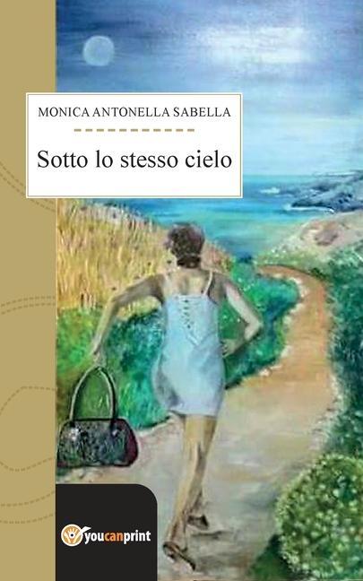 Книга Sotto lo stesso cielo Monica Antonella Sabella