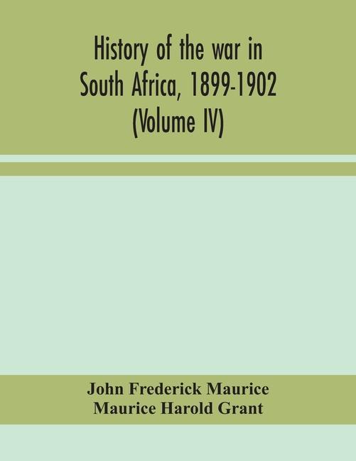 Libro History of the war in South Africa, 1899-1902 (Volume IV) Maurice Harold Grant