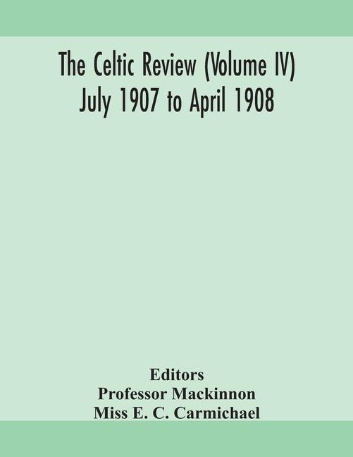 Kniha Celtic review (Volume IV) july 1907 to april 1908 Mackinnon