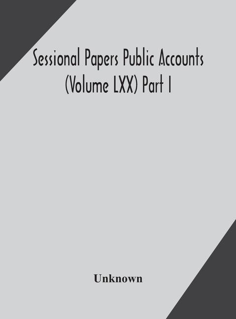 Carte Sessional Papers Public Accounts (Volume LXX) Part I.; Second Session of the Twentieth Legislature of the Province of Ontario 