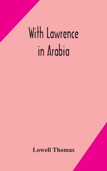 Knjiga With Lawrence in Arabia Lowell Thomas