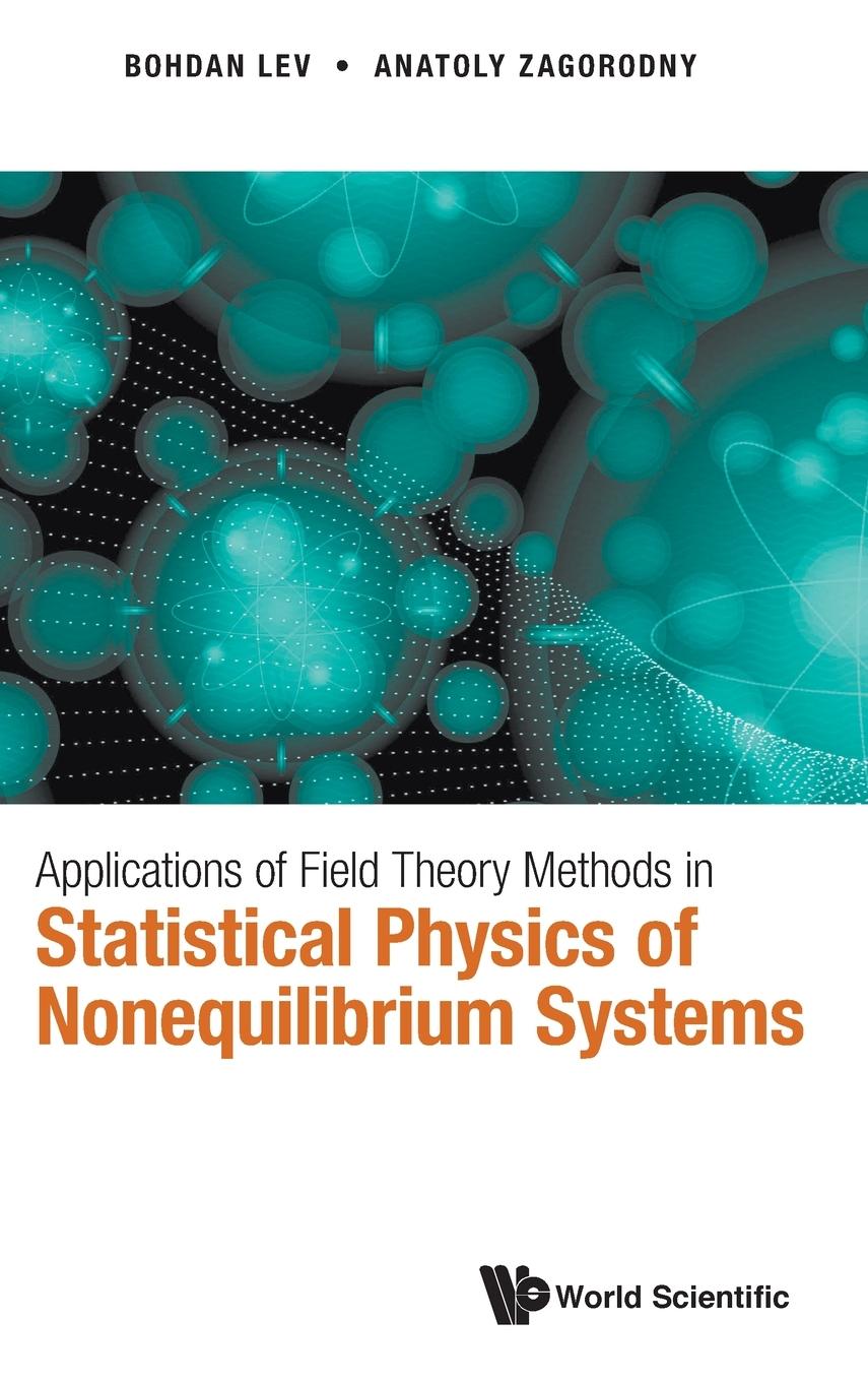 Könyv Applications of Field Theory Methods in Statistical Physics of Nonequilibrium Systems Anatoly Zagorodny