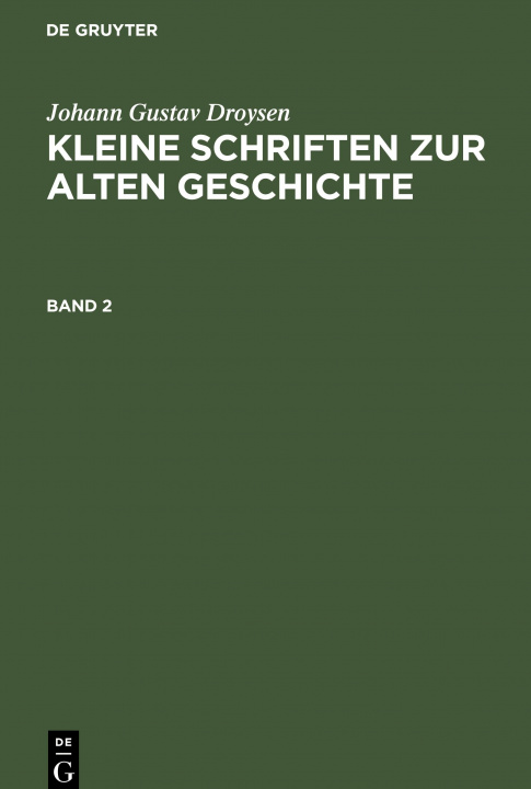 Carte Johann Gustav Droysen: Kleine Schriften Zur Alten Geschichte. Band 2 