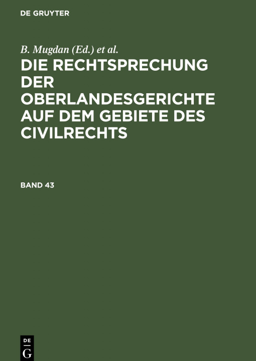 Carte Rechtsprechung Der Oberlandesgerichte Auf Dem Gebiete Des Civilrechts. Band 43 R. Falkmann