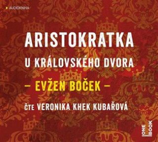 Audio Aristokratka u královského dvora - CDmp3 (čte Veronika Khek Kubařová) Evžen Boček