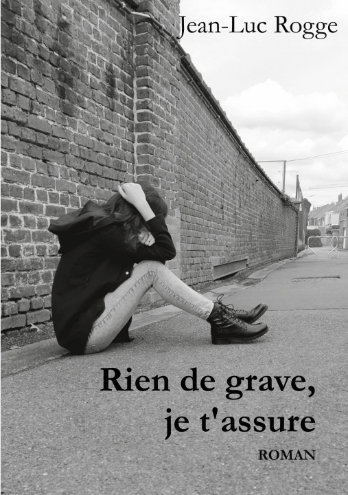 Книга Rien de grave, je t'assure Jean-Luc Rogge