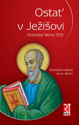 Könyv Ostať v Ježišovi Krzysztof Wons SDS