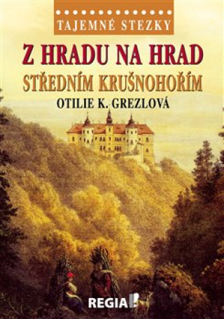 Kniha Z hradu na hrad středním Krušnohořím Grezlová Otilie K.