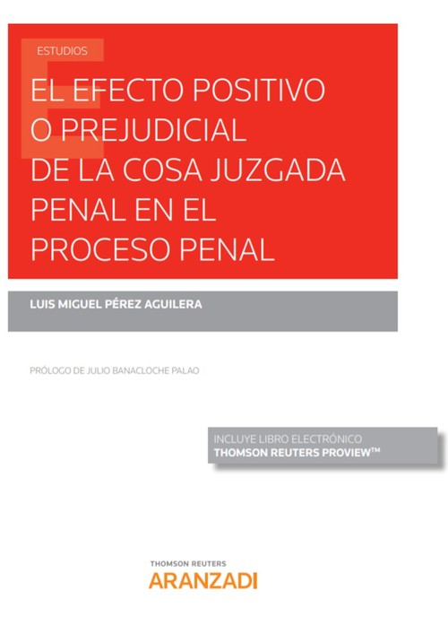 Книга El efecto positivo o prejudicial de la cosa juzgada penal en el proceso penal (P LUIS MIGUEL PEREZ AGUILERA