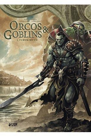 Kniha ORCOS Y GOBLINS 01: TURUK , MYTH ISTIN